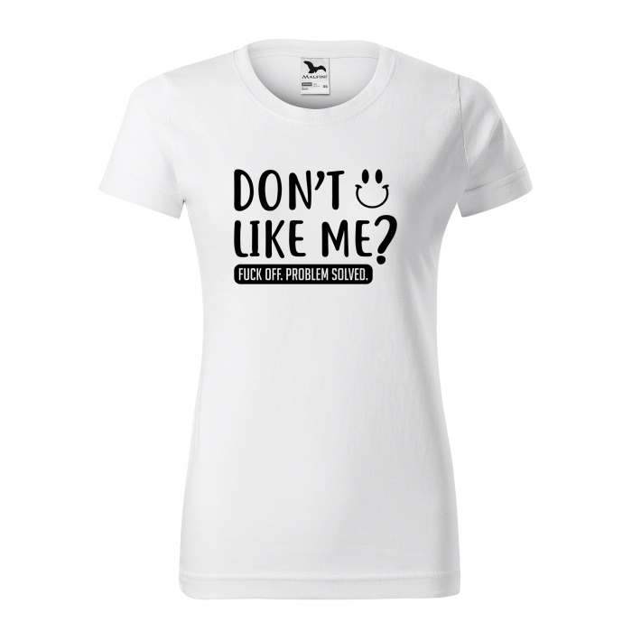 Malfini Tricou Dama Alb Don&amp;amp;amp;amp;amp;amp;amp;amp;#039;t like me?
